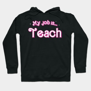 My Job is Teach Funny Teacher Hoodie